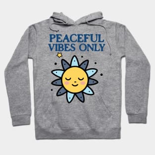 Peaceful Vibes Only Chill Vibes Only Hoodie